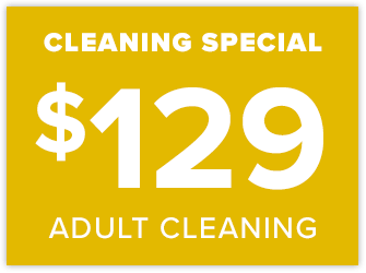 Cleaning Special - $129 Adult Cleaning